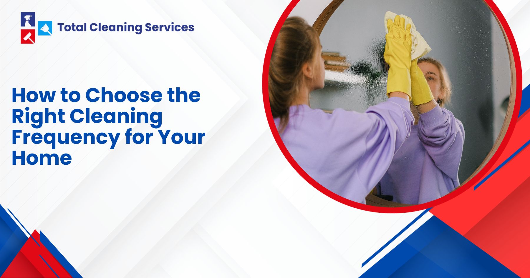 How to Choose the Right Cleaning Frequency for Your Home