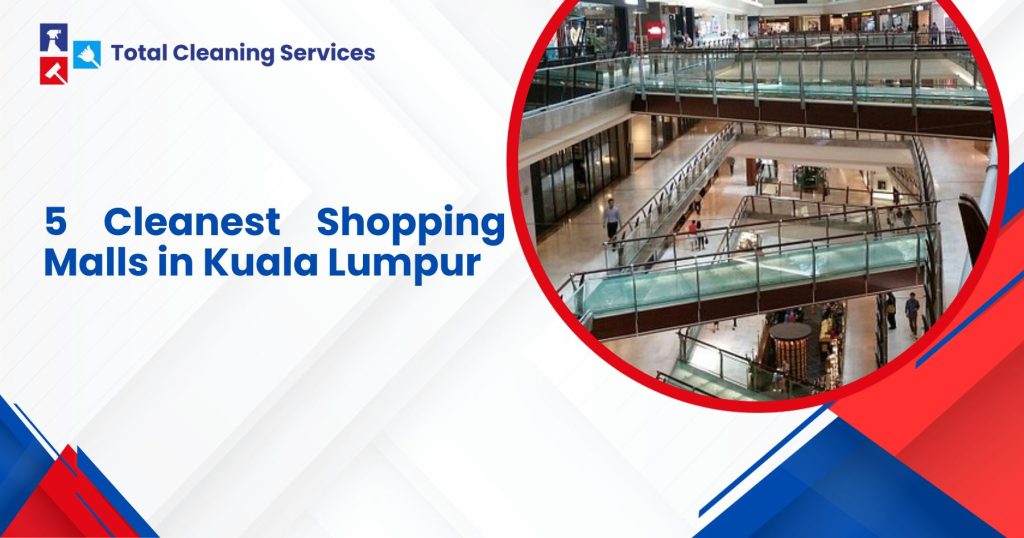 5 Cleanest Shopping Malls in Kuala Lumpur